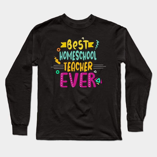 best homeschool teacher ever Long Sleeve T-Shirt by ezzobair